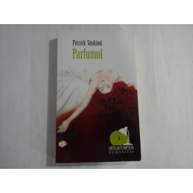 PARFUMUL - PATRICK SUSKIND PARFUMUL - PATRICK SUSKIND